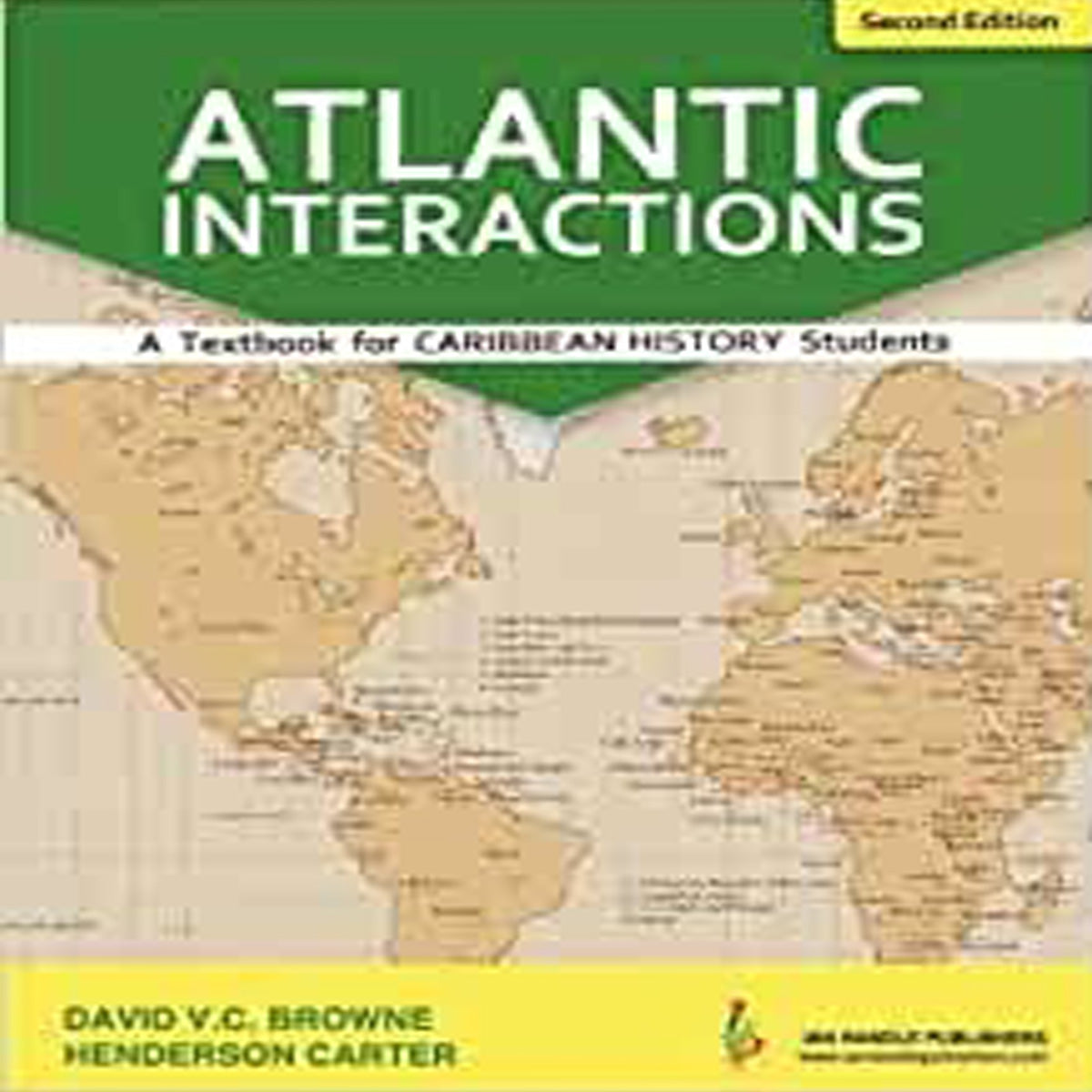 Atlantic Interactions A textbook for Caribbean History Students Second Edition by David V.C. Browne Henderson Carter