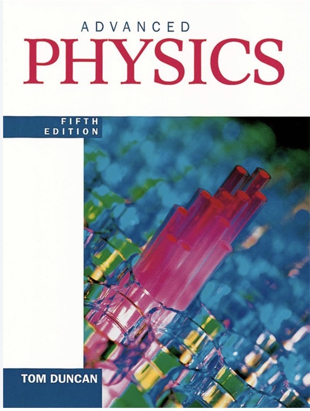 Advanced Physics Fifth Ed. By Tom Duncan