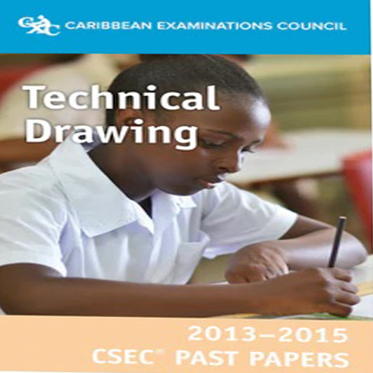 Caribbean Examination Council Technical Drawing  2013-2015 CSEC Past Papers