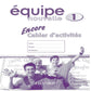 Equipe Nouvelle Book 1 Encore Cahier D'Activites by Daniele Bourdais Sue Finnie
