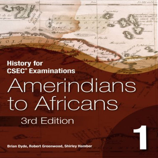 History for CSEC Examinations Amerindians to Africans 3rd Edition by Brian Dyde, Robert Greenwoods, Shirley Hamber