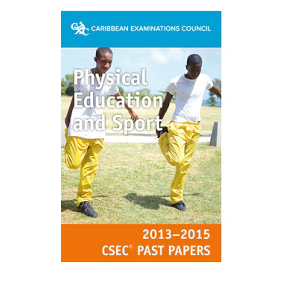 Caribbean Examination Council Physical Education and Sport 2013-2015 CSEC Past Papers