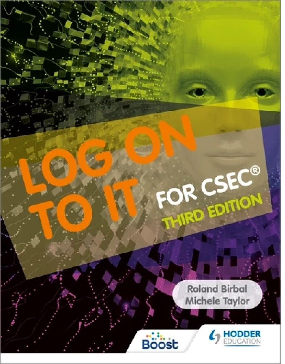 Hodder Education Log on to It for CSEC Third Edition by Roland Birbal and Michele Taylor