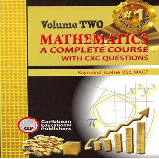CEP Volume Two Mathematics A Complete Course with CXC Question by Raymond Toolsie