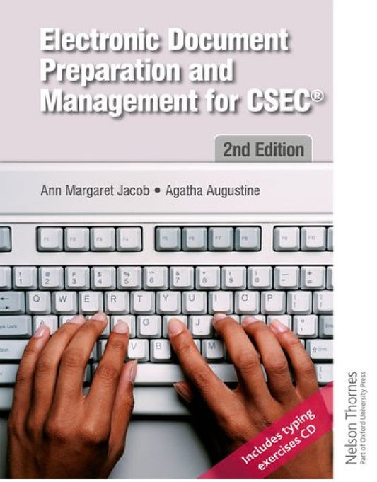 Nelson Thornes Electronic Document Preparation and Management for CSEC 2nd Edition by Ann Margaret Jacobs and Agatha Augustine