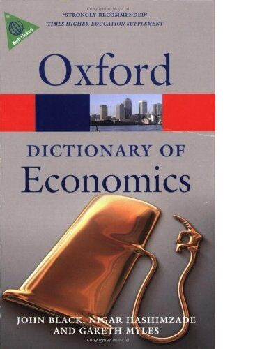 Oxford Dictionary of Economics by John Black, Nigar Hashimzade and Gareth Myles