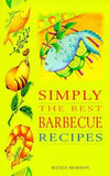 Simply The Best Barbeque Recipes by Wendy Hobson